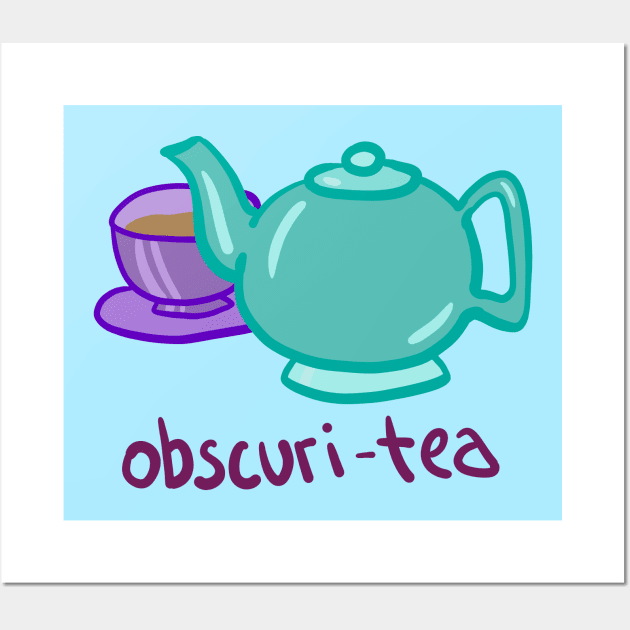 Obscuri-TEA Wall Art by KelseyLovelle